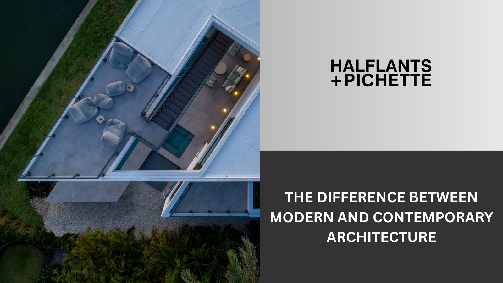 Aerial view of a modern building with outdoor seating. Text reads: HALFANTS + PICHETTE. Showcasing the difference between modern vs contemporary architecture.