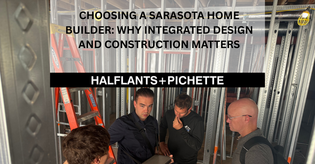 Four men discuss plans inside a building under construction, with ladders and metal framing visible. Text overlays promote architect-led design build Sarasota by HalfLants + Pichette.
